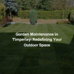 Garden Maintenance in Timperley: Redefining Your Outdoor Space