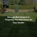 Grounds Maintenance in Timperley: The Best Choice for Your Garden