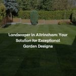 Landscaper in Altrincham: Your Solution for Exceptional Garden Designs