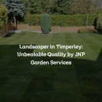 Landscaper in Timperley: Unbeatable Quality by JNP Garden Services