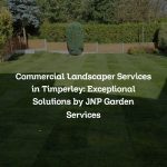 Commercial Landscaper Services in Timperley: Exceptional Solutions by JNP Garden Services