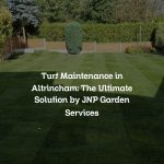 Turf Maintenance in Altrincham: The Ultimate Solution by JNP Garden Services