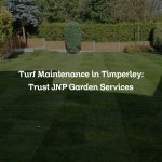 Turf Maintenance in Timperley: Trust JNP Garden Services